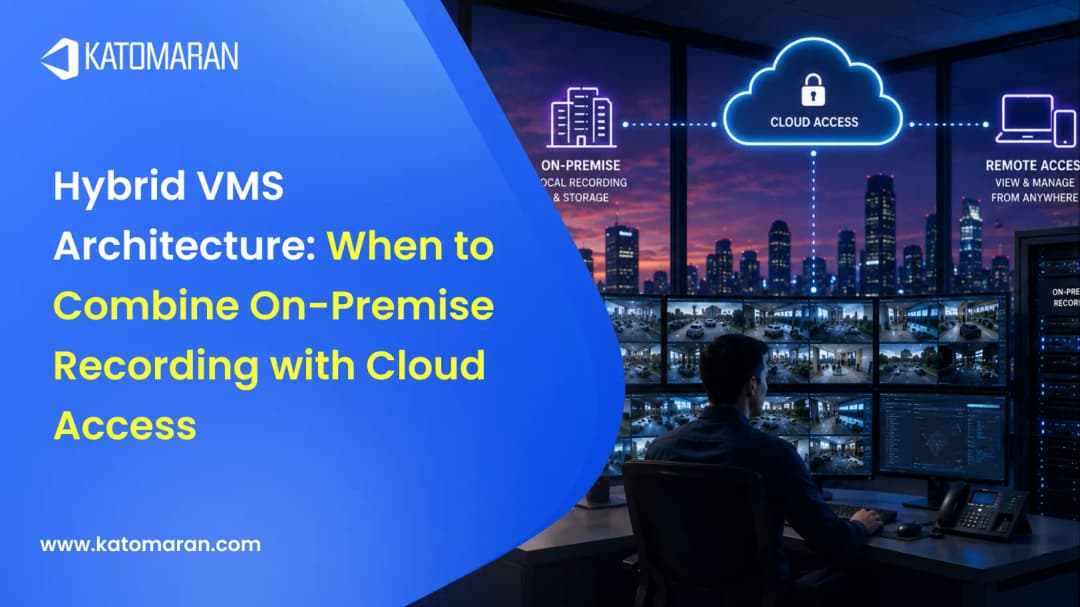 Hybrid VMS Architecture: When to Combine On-Premise Recording with Cloud Access