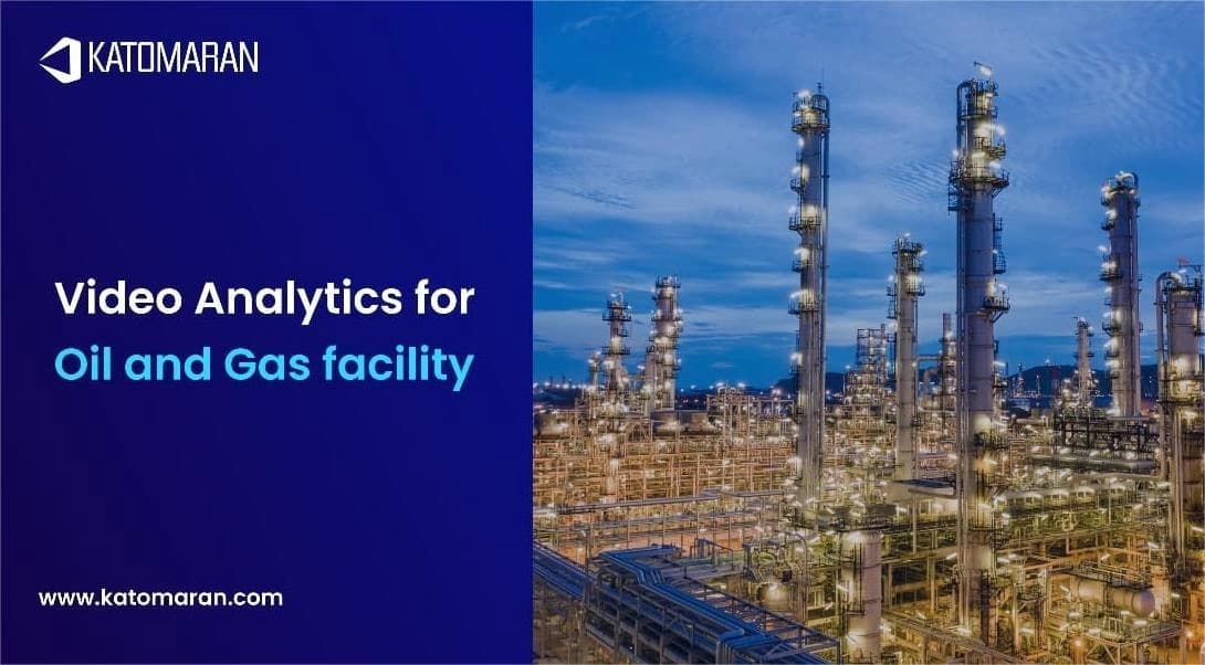 Video Analytics for Oil and Gas Facility