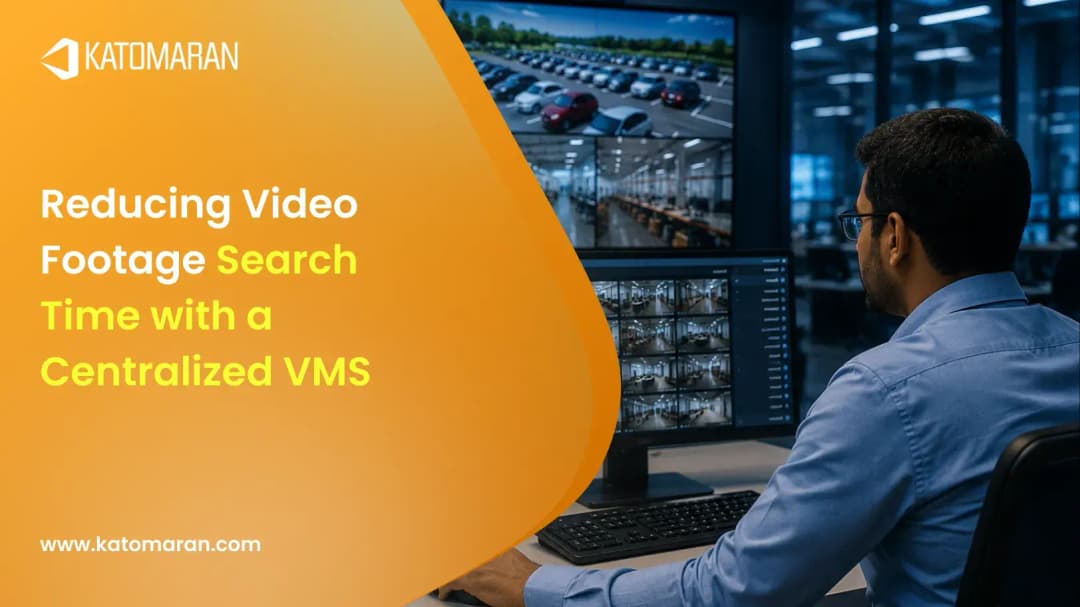 Reducing Video Footage Search Time with a Centralized VMS
