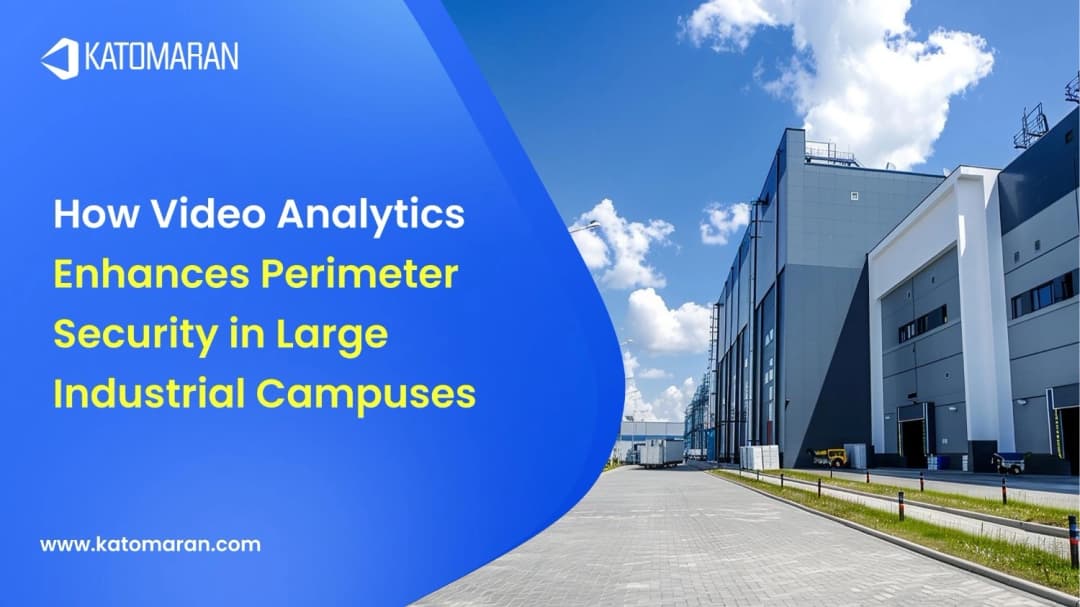 How Video Analytics Enhances Perimeter Security in Large Industrial Campuses