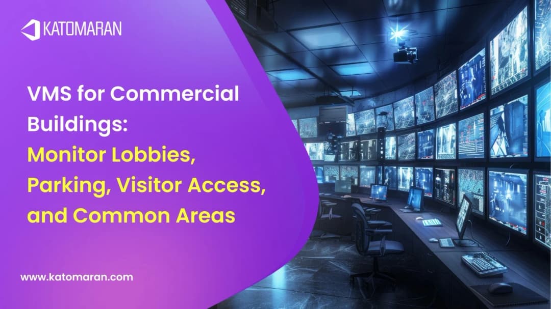 VMS for Commercial Buildings: Monitor Lobbies, Parking, Visitor Access, and Common Areas